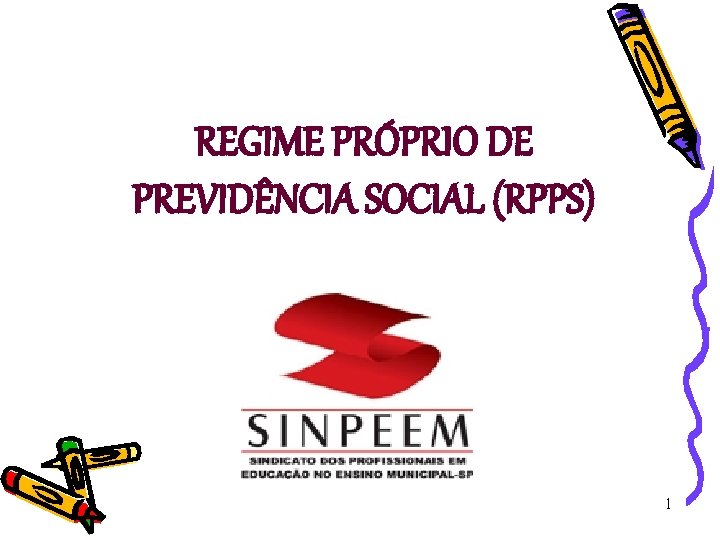 REGIME PRÓPRIO DE PREVIDÊNCIA SOCIAL (RPPS) 1 