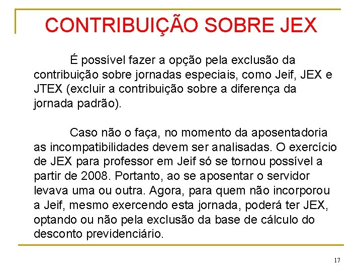 CONTRIBUIÇÃO SOBRE JEX É possível fazer a opção pela exclusão da contribuição sobre jornadas