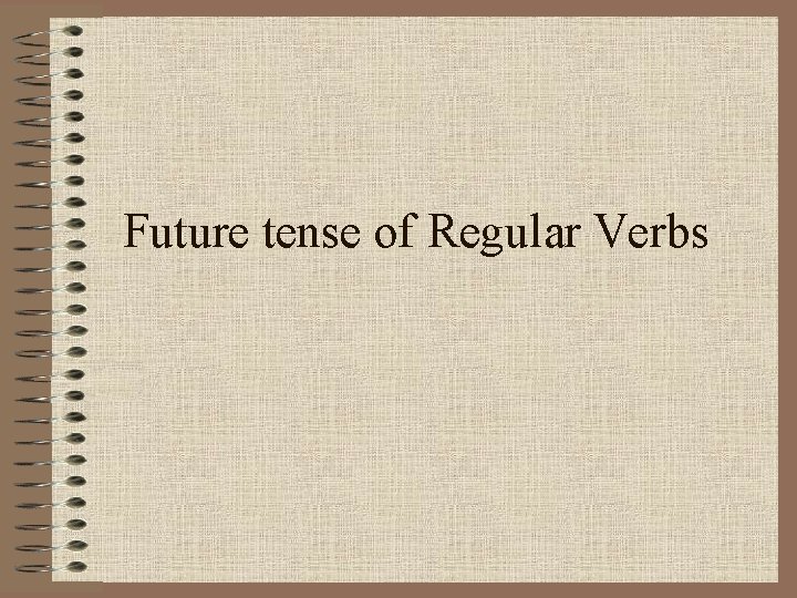 Future tense of Regular Verbs 