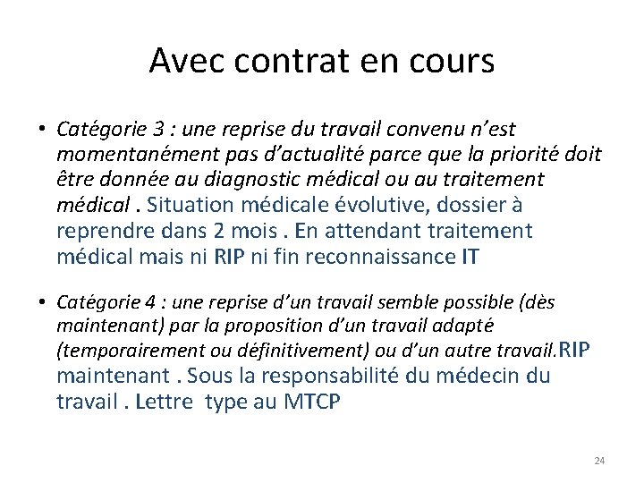 Avec contrat en cours • Cate gorie 3 : une reprise du travail convenu