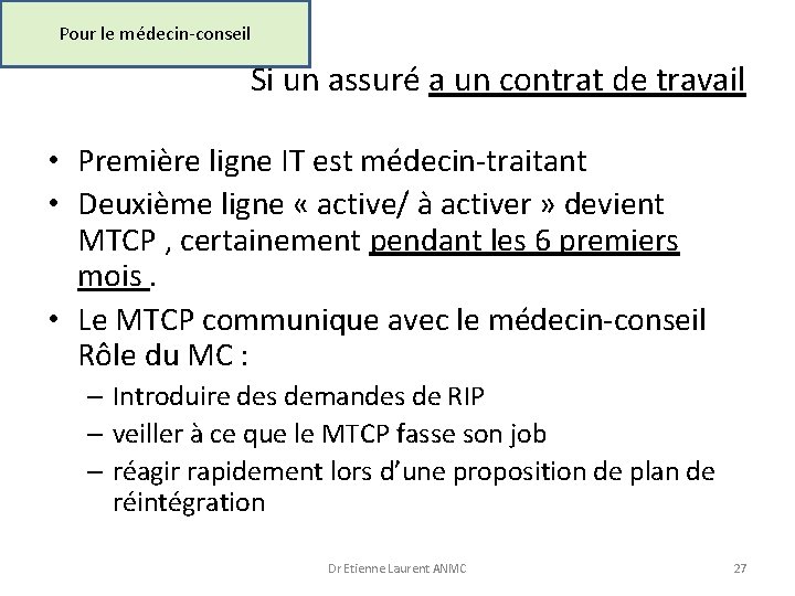 Pour le médecin-conseil Si un assuré a un contrat de travail • Première ligne