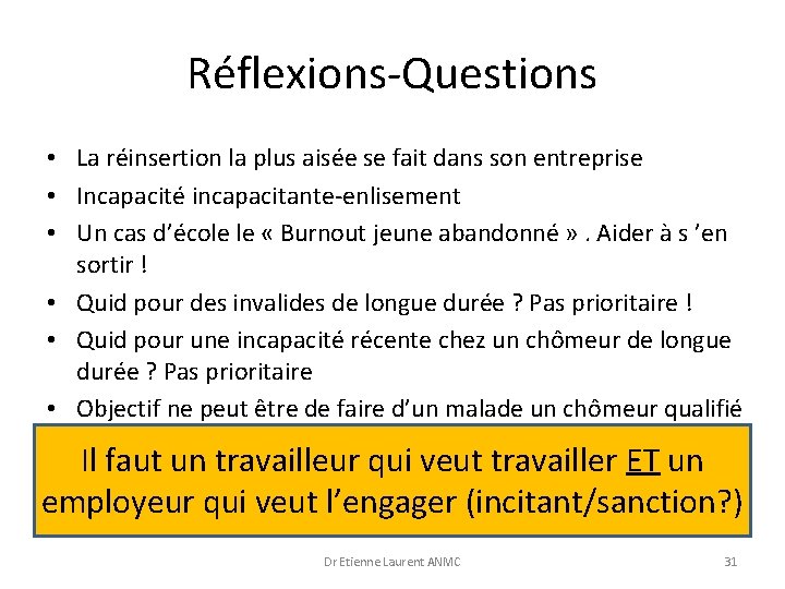 Réflexions-Questions • La réinsertion la plus aisée se fait dans son entreprise • Incapacité