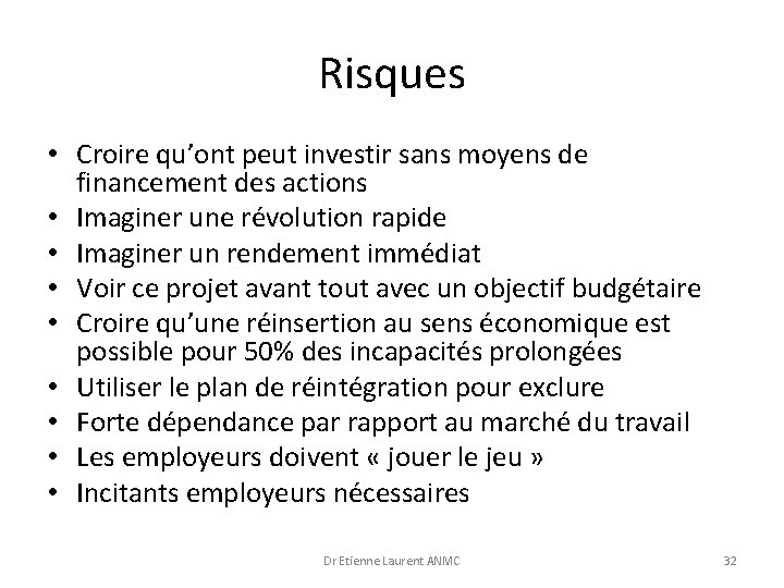 Risques • Croire qu’ont peut investir sans moyens de financement des actions • Imaginer