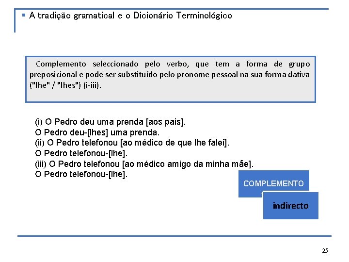 § A tradição gramatical e o Dicionário Terminológico Complemento seleccionado pelo verbo, que tem