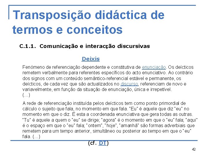 Transposição didáctica de termos e conceitos C. 1. 1. Comunicação e interacção discursivas Deixis