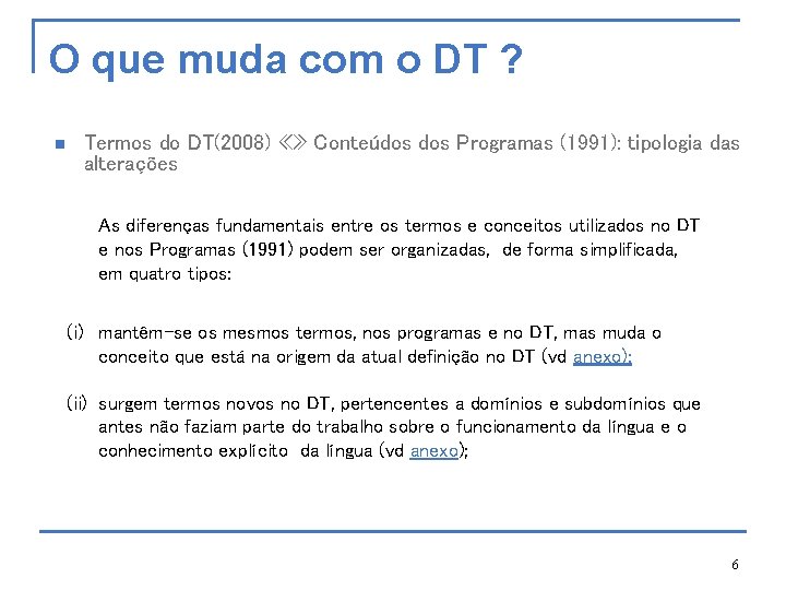 O que muda com o DT ? n Termos do DT(2008) «» Conteúdos Programas