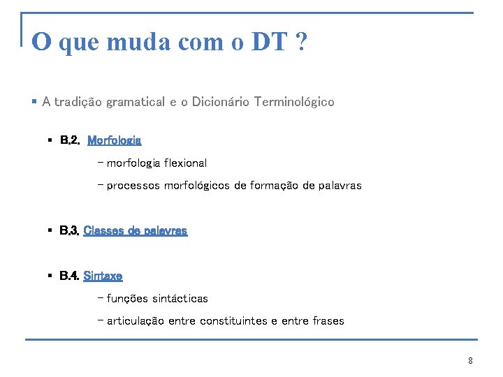 O que muda com o DT ? § A tradição gramatical e o Dicionário