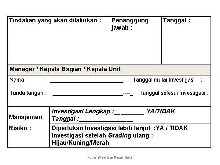 Tindakan yang akan dilakukan : Penanggung jawab : Tanggal : Manager / Kepala Bagian