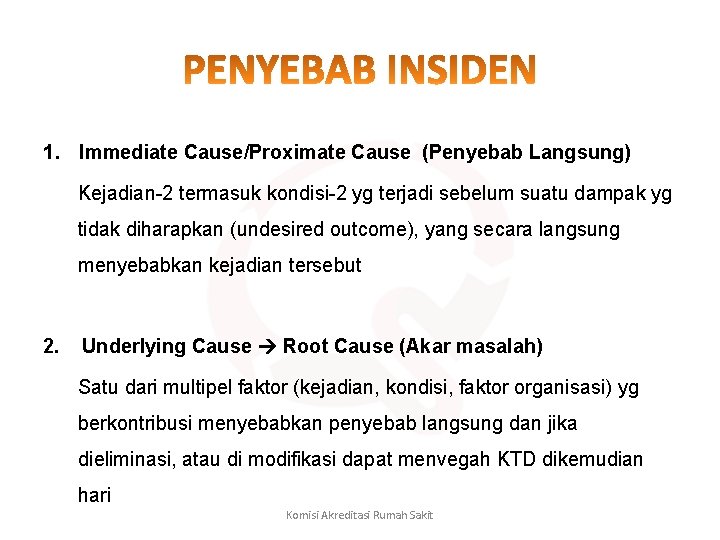 1. Immediate Cause/Proximate Cause (Penyebab Langsung) Kejadian 2 termasuk kondisi 2 yg terjadi sebelum