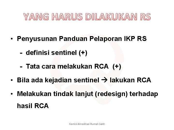 YANG HARUS DILAKUKAN RS • Penyusunan Panduan Pelaporan IKP RS - definisi sentinel (+)