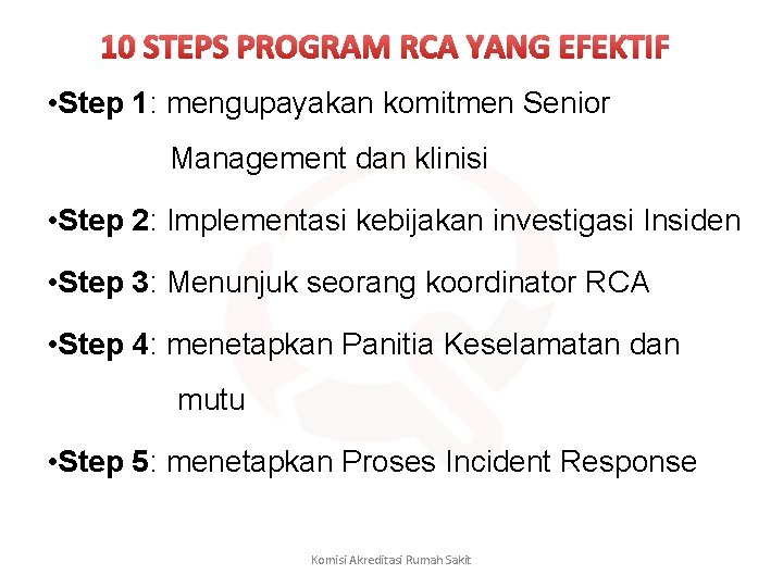 10 STEPS PROGRAM RCA YANG EFEKTIF • Step 1: mengupayakan komitmen Senior Management dan