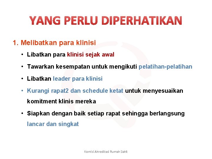 YANG PERLU DIPERHATIKAN 1. Melibatkan para klinisi • Libatkan para klinisi sejak awal •