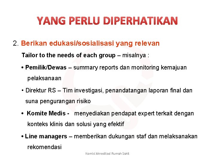 YANG PERLU DIPERHATIKAN 2. Berikan edukasi/sosialisasi yang relevan Tailor to the needs of each