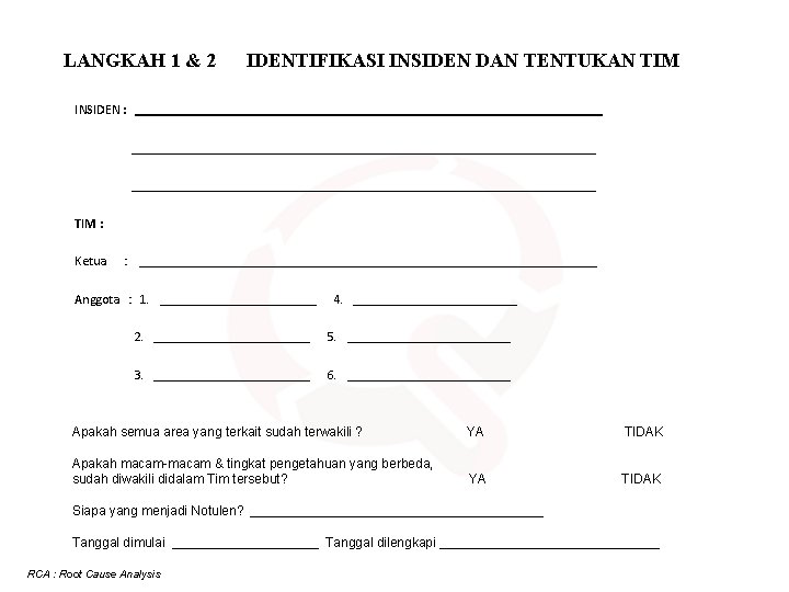 LANGKAH 1 & 2 IDENTIFIKASI INSIDEN DAN TENTUKAN TIM INSIDEN : _______________________________________________________________________ ____________________________________ TIM