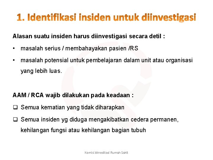 Alasan suatu insiden harus diinvestigasi secara detil : • masalah serius / membahayakan pasien