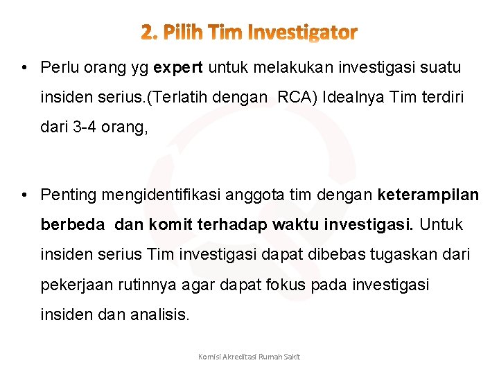  • Perlu orang yg expert untuk melakukan investigasi suatu insiden serius. (Terlatih dengan