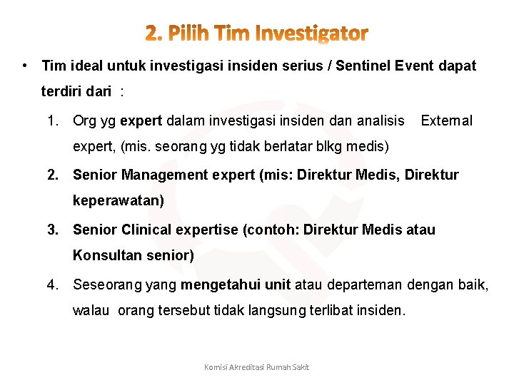  • Tim ideal untuk investigasi insiden serius / Sentinel Event dapat terdiri dari