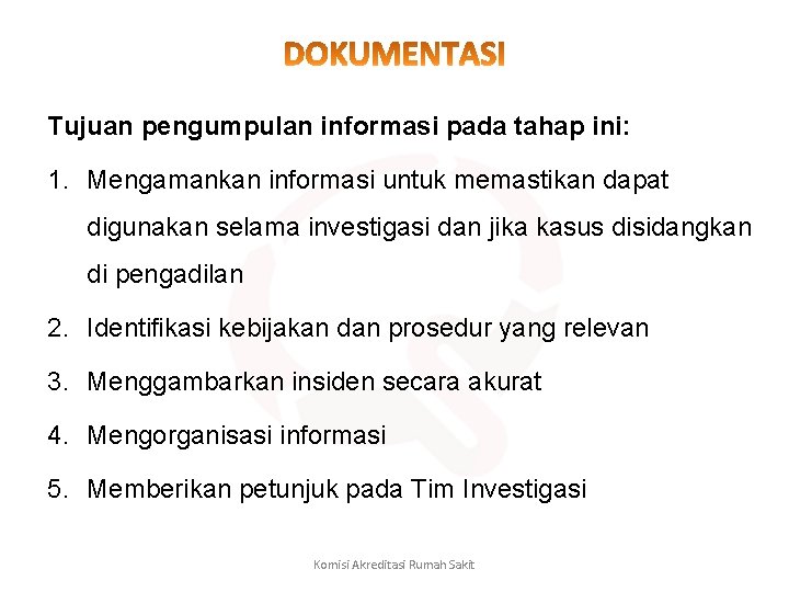 Tujuan pengumpulan informasi pada tahap ini: 1. Mengamankan informasi untuk memastikan dapat digunakan selama