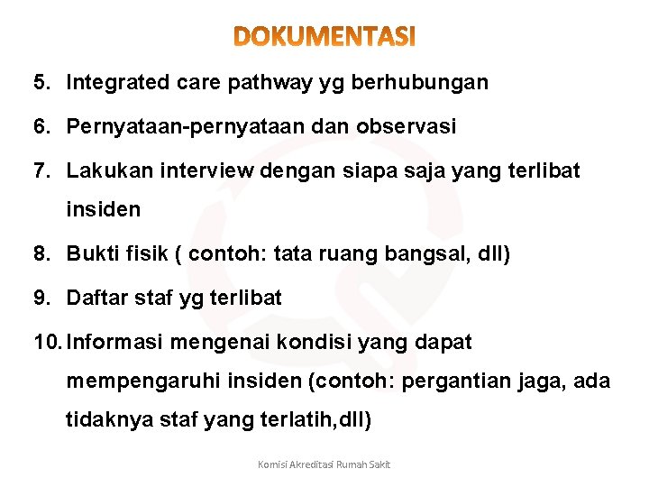 5. Integrated care pathway yg berhubungan 6. Pernyataan-pernyataan dan observasi 7. Lakukan interview dengan