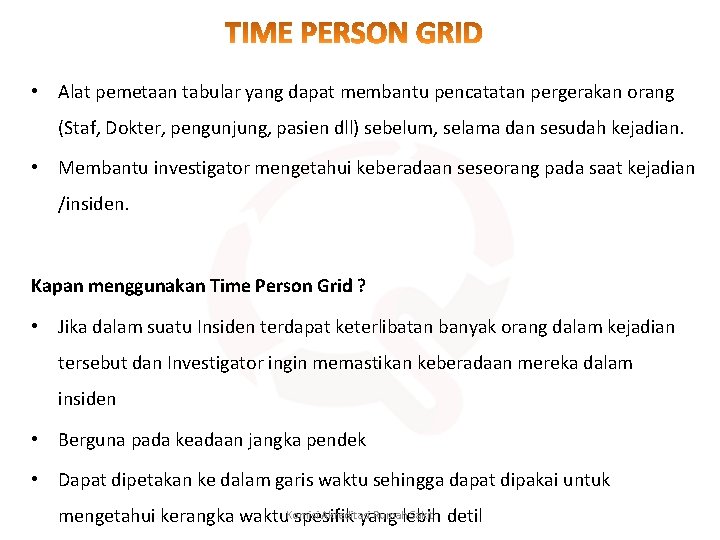  • Alat pemetaan tabular yang dapat membantu pencatatan pergerakan orang (Staf, Dokter, pengunjung,