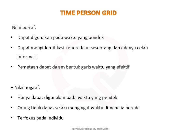  Nilai positif: • Dapat digunakan pada waktu yang pendek • Dapat mengidentifikasi keberadaan