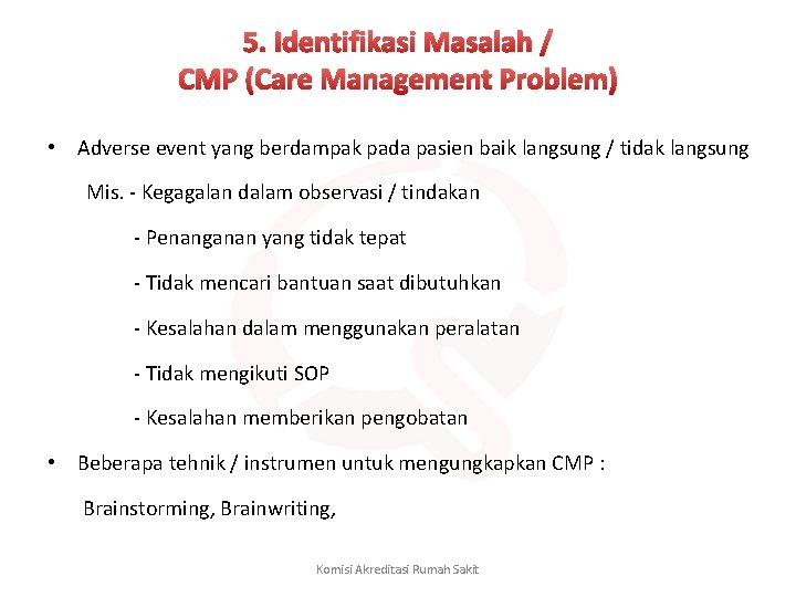 5. Identifikasi Masalah / CMP (Care Management Problem) • Adverse event yang berdampak pada