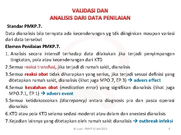 VALIDASI DAN ANALISIS DARI DATA PENILAIAN Standar PMKP. 7. Data dianalisis bila ternyata ada