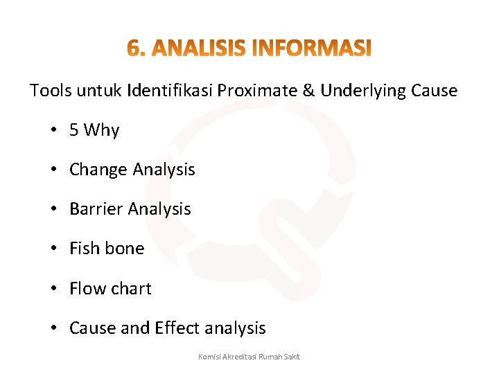 Tools untuk Identifikasi Proximate & Underlying Cause • 5 Why • Change Analysis •