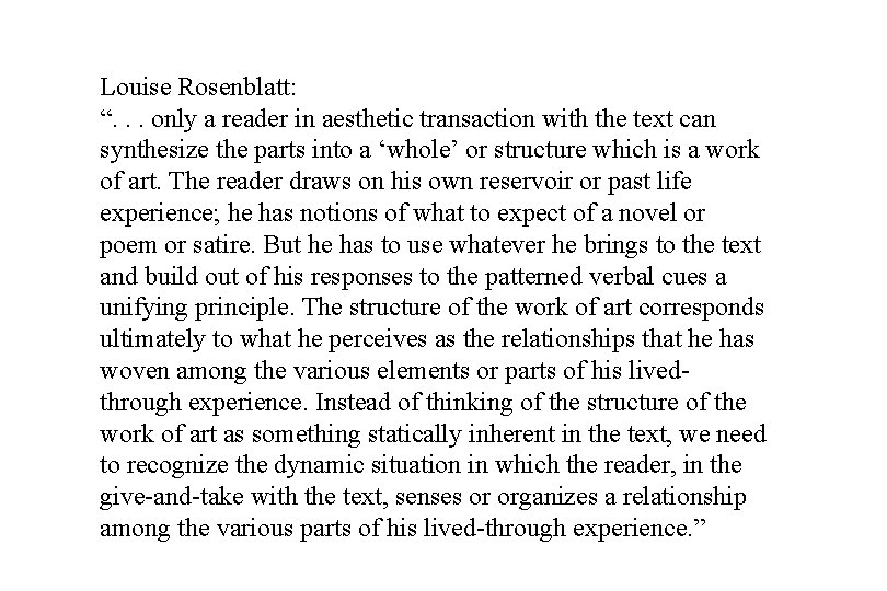 Louise Rosenblatt: “. . . only a reader in aesthetic transaction with the text