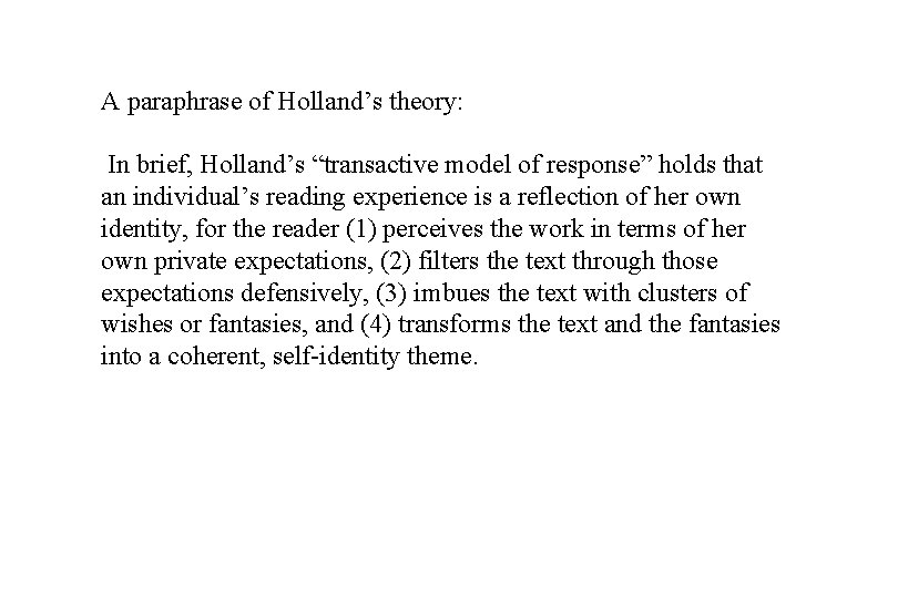 A paraphrase of Holland’s theory: In brief, Holland’s “transactive model of response” holds that