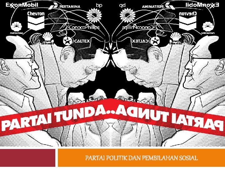 PARTAI POLITIK DAN PEMBILAHAN SOSIAL 