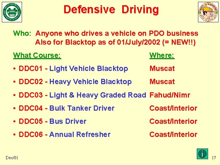 Defensive Driving Who: Anyone who drives a vehicle on PDO business Also for Blacktop Defensive Driving Who: Anyone who drives a vehicle on PDO business Also for Blacktop