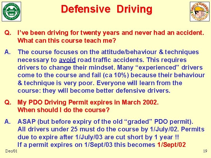 Defensive Driving Q. I’ve been driving for twenty years and never had an accident. Defensive Driving Q. I’ve been driving for twenty years and never had an accident.