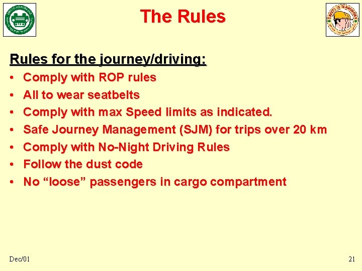 The Rules for the journey/driving: • • Comply with ROP rules All to wear The Rules for the journey/driving: • • Comply with ROP rules All to wear