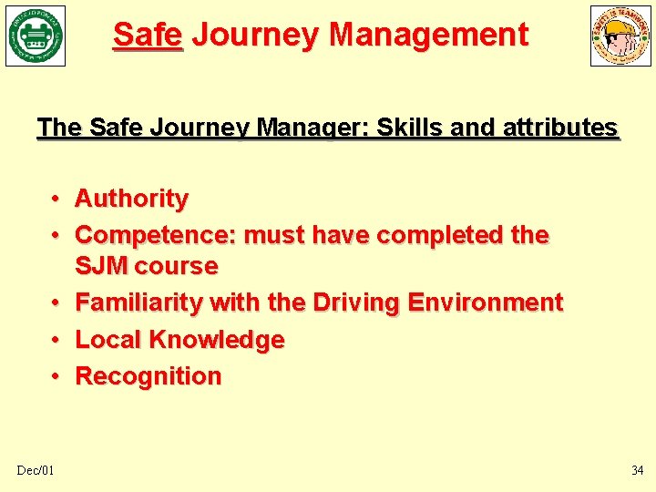 Safe Journey Management The Safe Journey Manager: Skills and attributes • • Authority Competence: Safe Journey Management The Safe Journey Manager: Skills and attributes • • Authority Competence:
