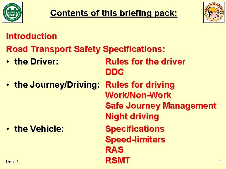 Contents of this briefing pack: Introduction Road Transport Safety Specifications: • the Driver: Rules Contents of this briefing pack: Introduction Road Transport Safety Specifications: • the Driver: Rules