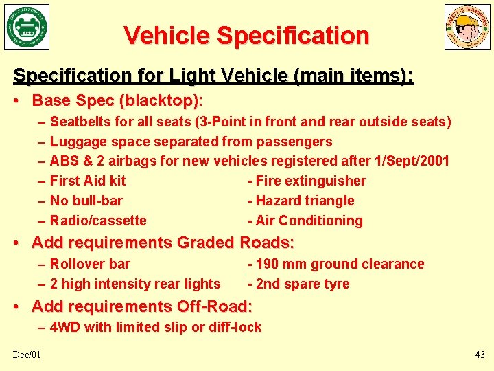 Vehicle Specification for Light Vehicle (main items): • Base Spec (blacktop): – – – Vehicle Specification for Light Vehicle (main items): • Base Spec (blacktop): – – –
