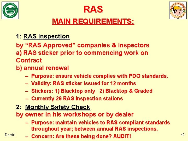 RAS MAIN REQUIREMENTS: 1: RAS Inspection by “RAS Approved” companies & inspectors a) RAS RAS MAIN REQUIREMENTS: 1: RAS Inspection by “RAS Approved” companies & inspectors a) RAS