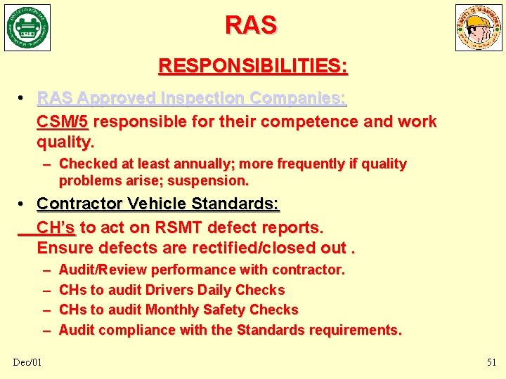 RAS RESPONSIBILITIES: • RAS Approved Inspection Companies: CSM/5 responsible for their competence and work RAS RESPONSIBILITIES: • RAS Approved Inspection Companies: CSM/5 responsible for their competence and work