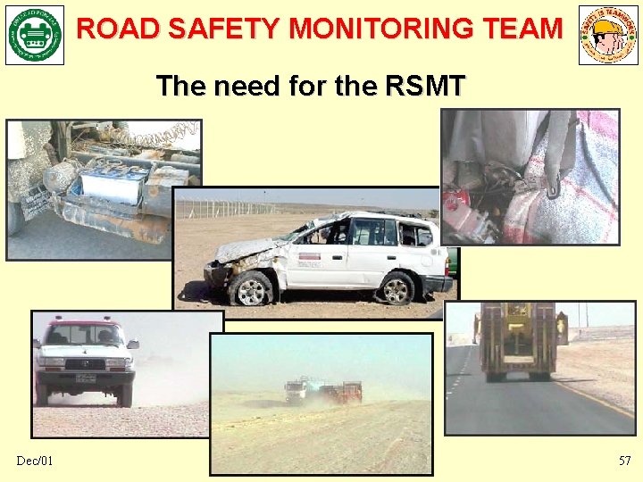 ROAD SAFETY MONITORING TEAM The need for the RSMT Dec/01 57 ROAD SAFETY MONITORING TEAM The need for the RSMT Dec/01 57