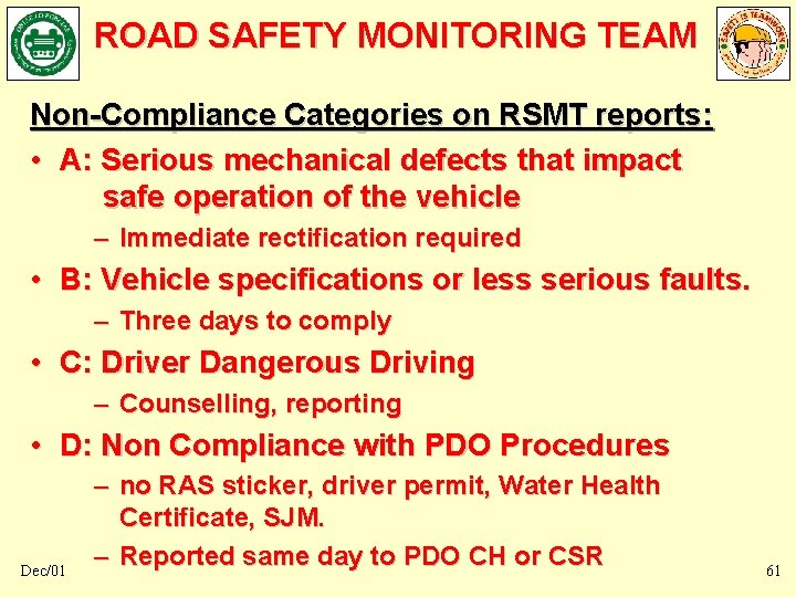 ROAD SAFETY MONITORING TEAM Non-Compliance Categories on RSMT reports: • A: Serious mechanical defects ROAD SAFETY MONITORING TEAM Non-Compliance Categories on RSMT reports: • A: Serious mechanical defects
