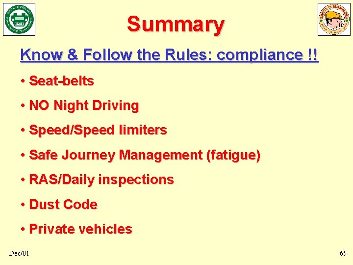 Summary Know & Follow the Rules: compliance !! • Seat-belts • NO Night Driving Summary Know & Follow the Rules: compliance !! • Seat-belts • NO Night Driving