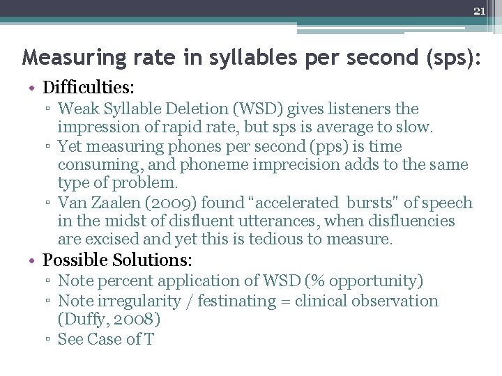 21 Measuring rate in syllables per second (sps): • Difficulties: ▫ Weak Syllable Deletion