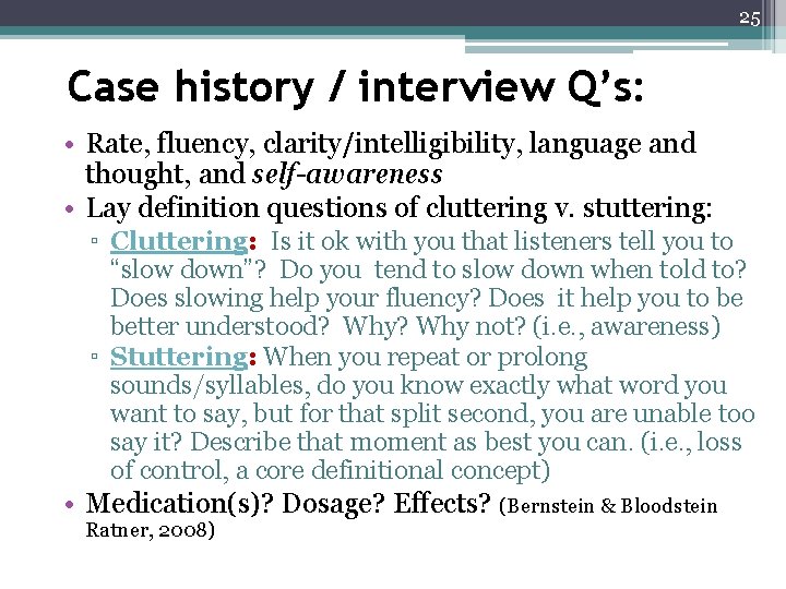 25 Case history / interview Q’s: • Rate, fluency, clarity/intelligibility, language and thought, and