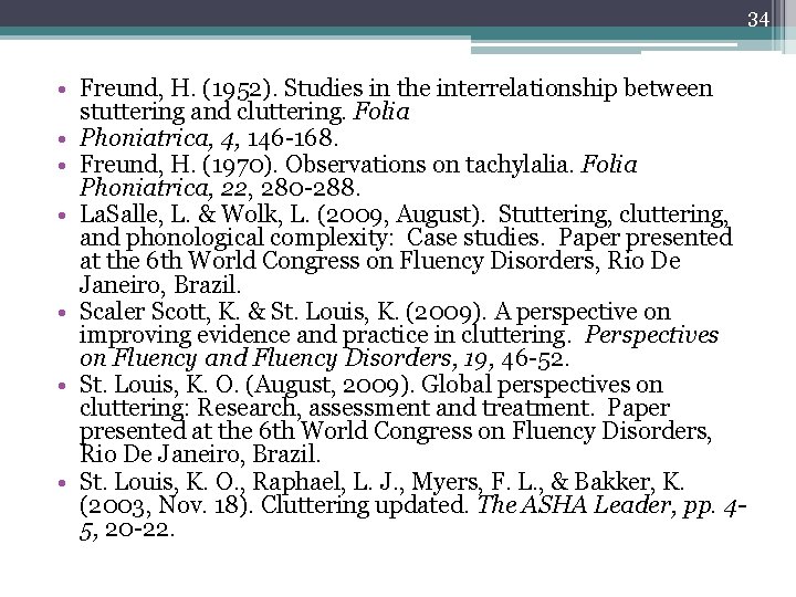 34 • Freund, H. (1952). Studies in the interrelationship between stuttering and cluttering. Folia