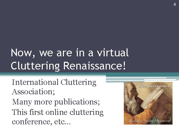 4 Now, we are in a virtual Cluttering Renaissance! International Cluttering Association; Many more