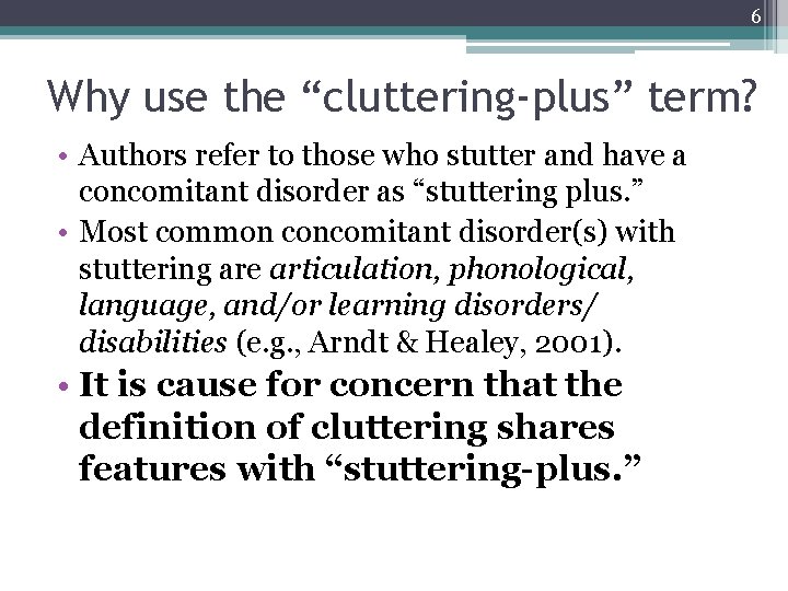 6 Why use the “cluttering-plus” term? • Authors refer to those who stutter and