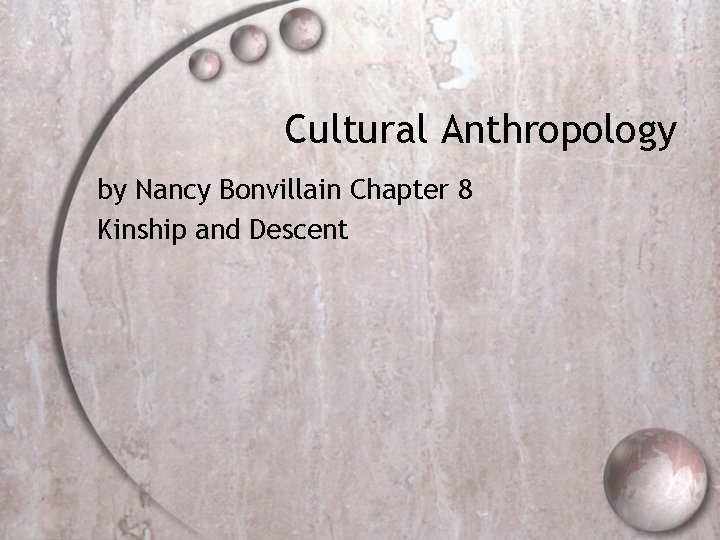 Cultural Anthropology by Nancy Bonvillain Chapter 8 Kinship and Descent 