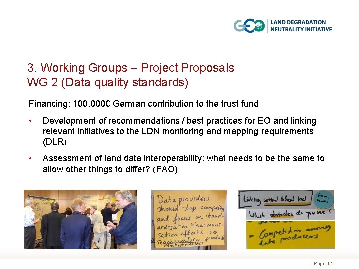 3. Working Groups – Project Proposals WG 2 (Data quality standards) Financing: 100. 000€