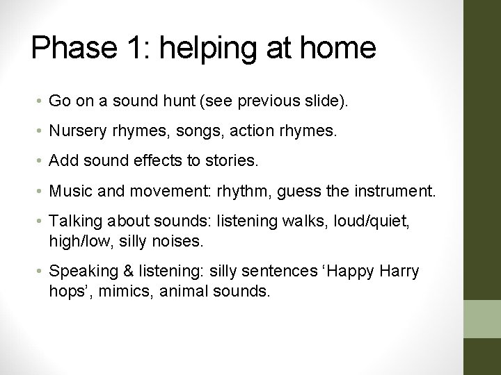Phase 1: helping at home • Go on a sound hunt (see previous slide). Phase 1: helping at home • Go on a sound hunt (see previous slide).